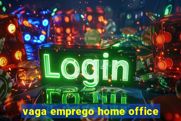 vaga emprego home office